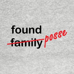 Found Family Found Posse T-Shirt